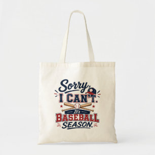 Sorry I Can’t It’s Baseball Season Funny Sports Tote Bag