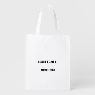 Sorry I Can’t It’s Match Day   Soccer Fan Game Day Grocery Bag