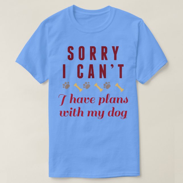 Sorry I Cant 2 T-Shirt (Design Front)
