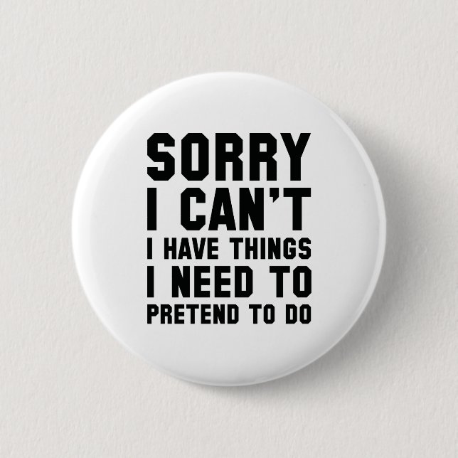 Sorry I Can't Button (Front)