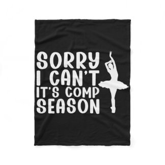 Sorry I Can't Comp Season Cheer Gilrs Comp Dance M Fleece Blanket