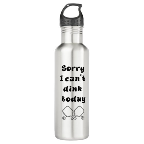 Sorry I cant dink today pickleball funny quote  Stainless Steel Water Bottle