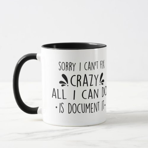 sorry i cant fix crazy all i can do is document mug