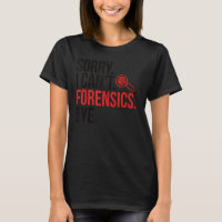 Sorry I Can't Forensic Scientist Forensic Science 