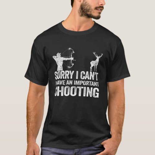 Sorry I Cant Funny Deer Hunting Humor Bow Hunter T_Shirt