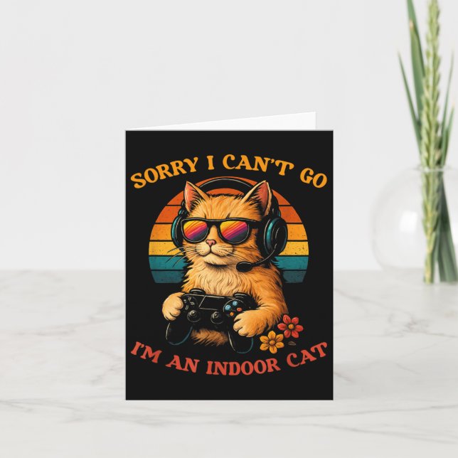 Sorry I Can't Go I'm An Indoor Cat  Card (Front)