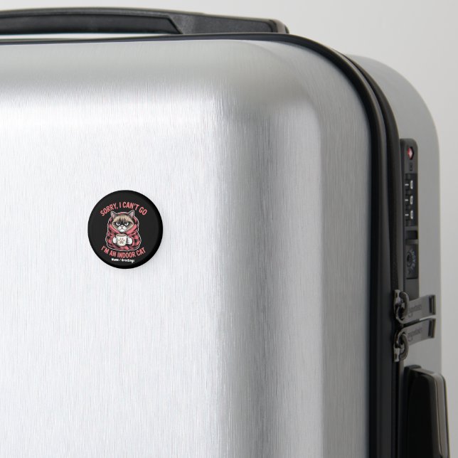 Sorry I Can't Go I'm an Indoor Cat Funny Cat Lover Magnet (In Situ (Luggage))