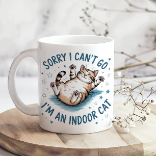 "Sorry I Can't Go, I'm an Indoor Cat" Funny Coffee Mug