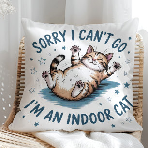 "Sorry I Can't Go, I'm an Indoor Cat" Funny Throw Pillow