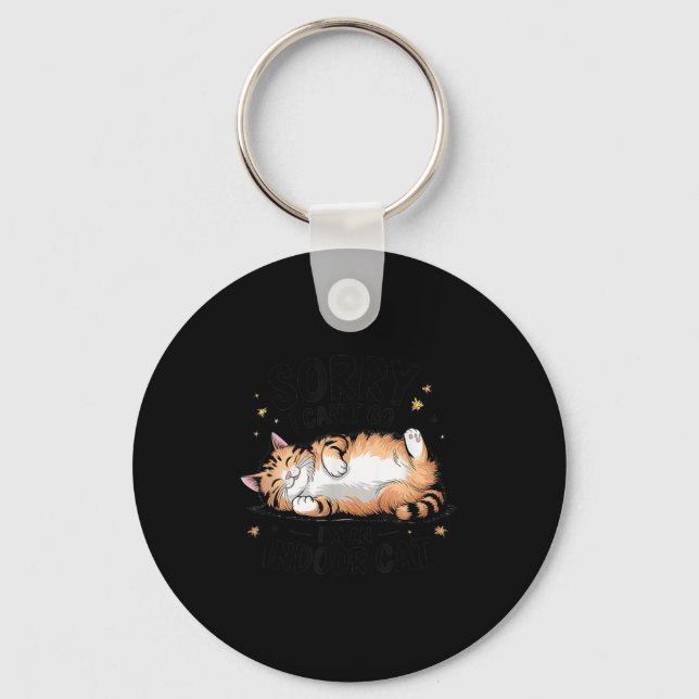 Sorry I Can't Go I'm An Indoor Cat  Keychain (Front)