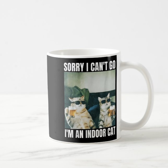 Sorry I Can't Go I'm An Inside Cat Funny Cat Drink Coffee Mug (Right)