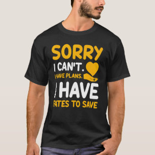 Sorry I Can't Have Fates To Save Social Worker Job T-Shirt