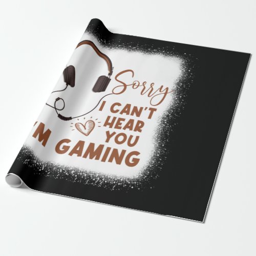 Sorry I Cant Hear You Im Gaming Funny Gamer Wrapping Paper