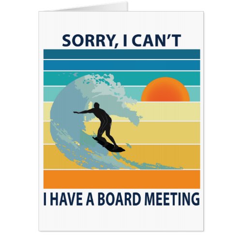 Sorry I Cant I Have a Board Meeting Funny Surfing Card