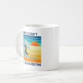 Sorry I Can't I Have a Board Meeting Funny Surfing Coffee Mug (Front Left)
