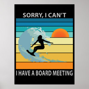 Sorry I Can't I Have a Board Meeting Funny Surfing Poster