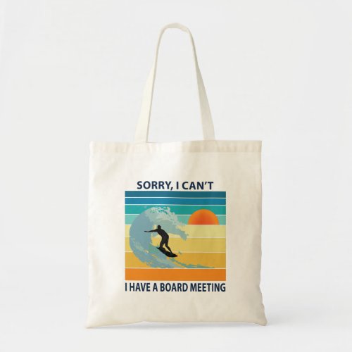Sorry I Cant I Have a Board Meeting Funny Surfing Tote Bag