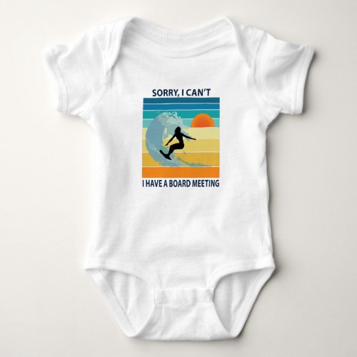 Sorry I Cant I Have a Board Meeting Surfer Girl Baby Bodysuit