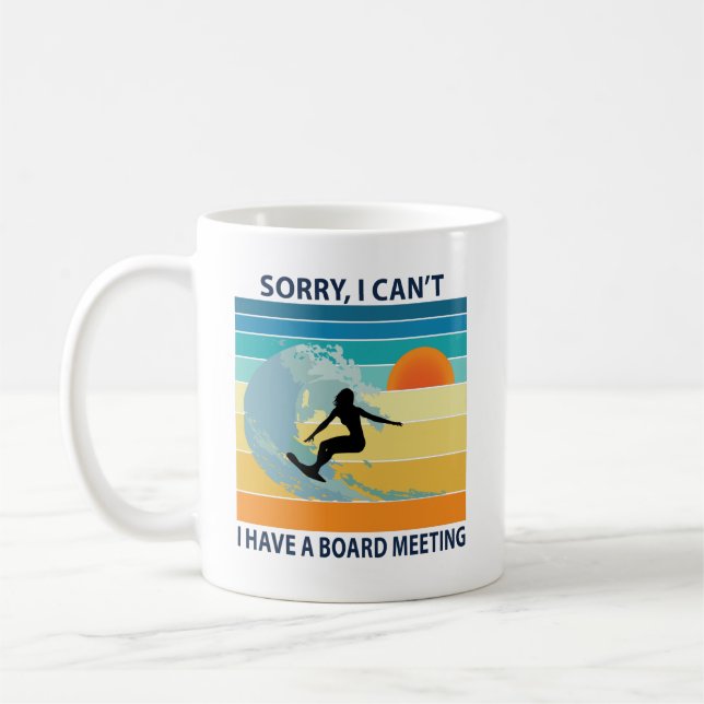 Sorry I Can't I Have a Board Meeting Surfer Girl Coffee Mug (Left)