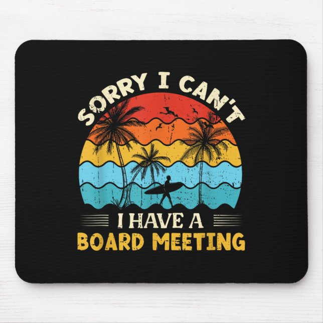 Sorry I Can't I Have A Board Meeting Surfing Graph Mouse Pad (Front)