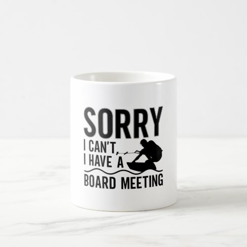 Sorry I Cant I Have A Board Meeting Wakeboarder Coffee Mug