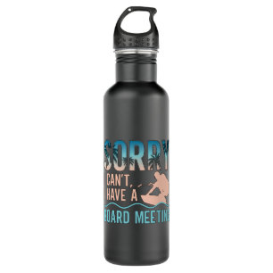 Sorry I Can't I Have A Board Meeting Wakeboarding Stainless Steel Water Bottle