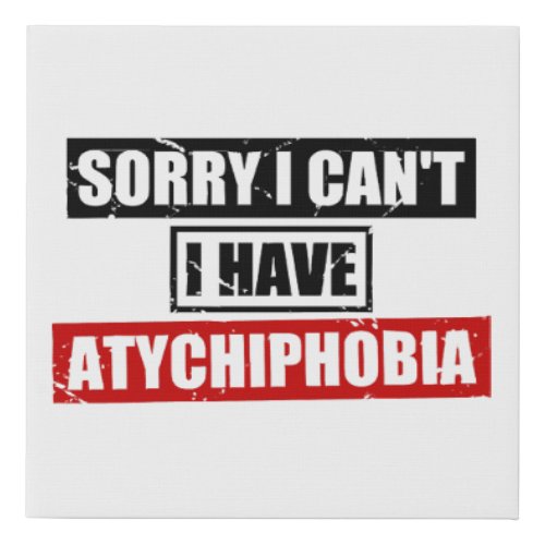 Sorry i cant i have atychiphobia mental illness q faux canvas print