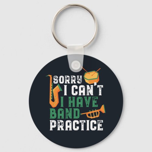 Sorry I Cant I Have Band Practice Funny Keychain