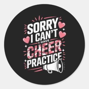 Sorry I Can't I Have Cheer Practice Cheerleader  Classic Round Sticker