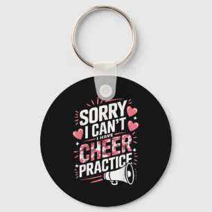 Sorry I Can't I Have Cheer Practice Cheerleader  Keychain