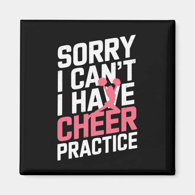 Sorry I Can't I Have Cheer Practice Funny Cheerlea Magnet (Front)