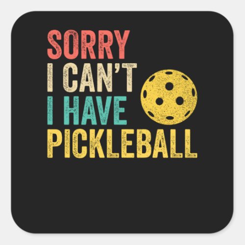 Sorry I Cant I Have Pickleball Square Sticker