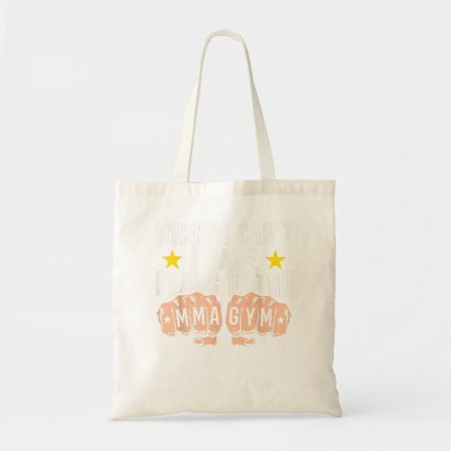 Sorry I Cant I Have Plans In The Mma Gym Sayings H Tote Bag