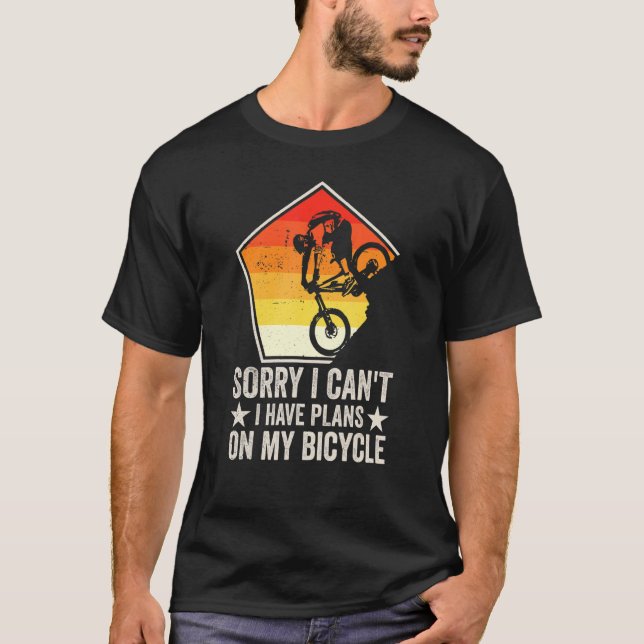 Sorry I Can't I Have Plans On My Bicycle Sayings H T-Shirt (Front)