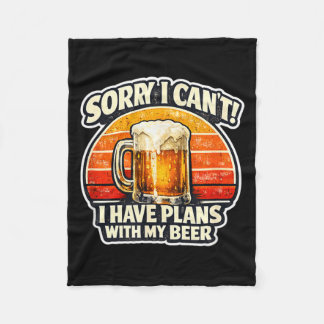Sorry I Cant I Have Plans With My Beer Beer Lover Fleece Blanket