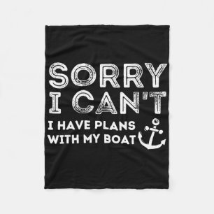 Sorry I Can't I Have Plans With My Boat - Captain Fleece Blanket