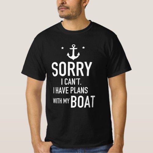 Sorry I Cant I Have Plans With My Boat Captain T_Shirt