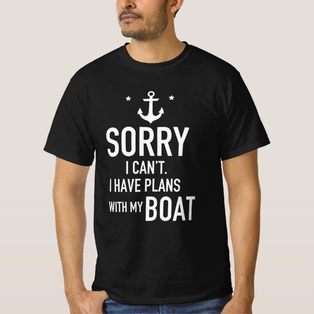 Sorry I Can't I Have Plans With My Boat Captain T-Shirt (Front)