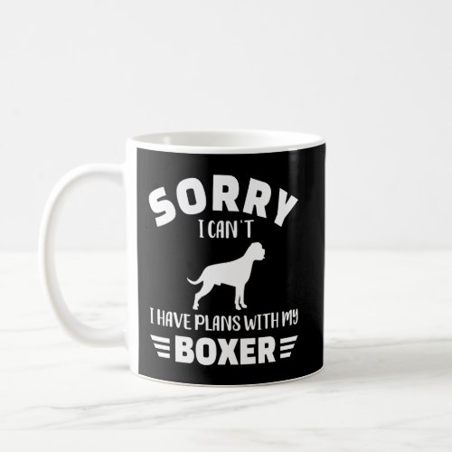 Sorry I CanT I Have Plans With My Boxer Coffee Mug