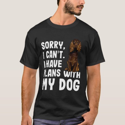 Sorry I Cant I Have Plans With My Boykin Spaniel D T_Shirt