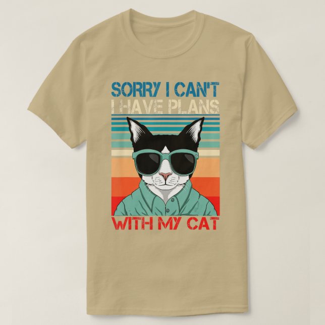 sorry i can't i have plans with my cat  - 9  T-Shirt (Design Front)