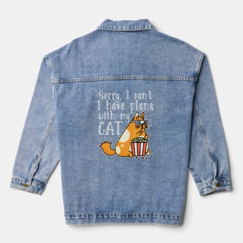 Sorry I Cant I Have Plans With My Cat  Denim Jacket
