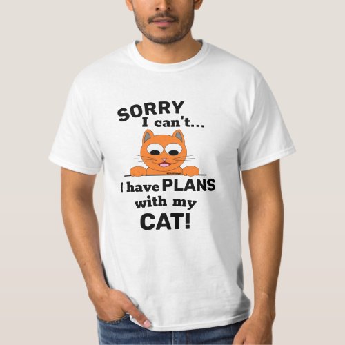 SORRY I cant I have PLANS with my CAT Funny Cat T_Shirt