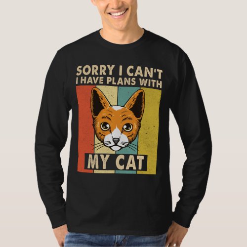 Sorry I Cant I Have Plans With My Cat I love Cats T_Shirt