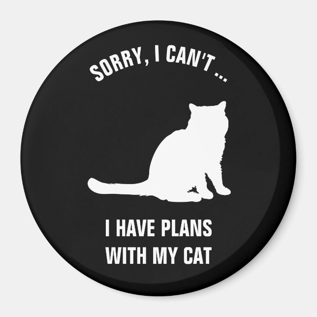 Sorry, I Can't ... I Have Plans with My Cat Magnet (Front)