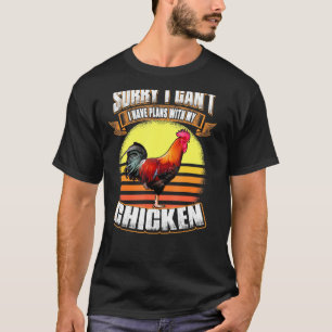 Sorry I Cant I Have Plans With My Chicken Lover T-Shirt