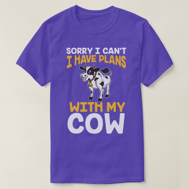 Sorry I Cant I Have Plans With My Cows T-Shirt (Design Front)