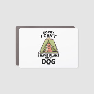 Sorry I Can't I Have Plans With My Dog Car Magnet