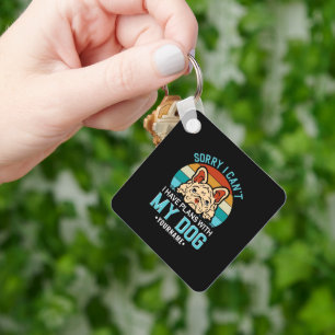 Sorry I Can't I have Plans With My Dog Keychain