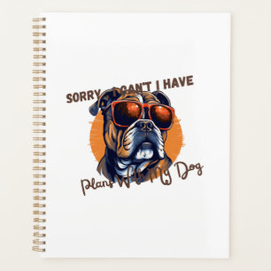 Sorry ,I Can't I Have Plans With My Dog Planner